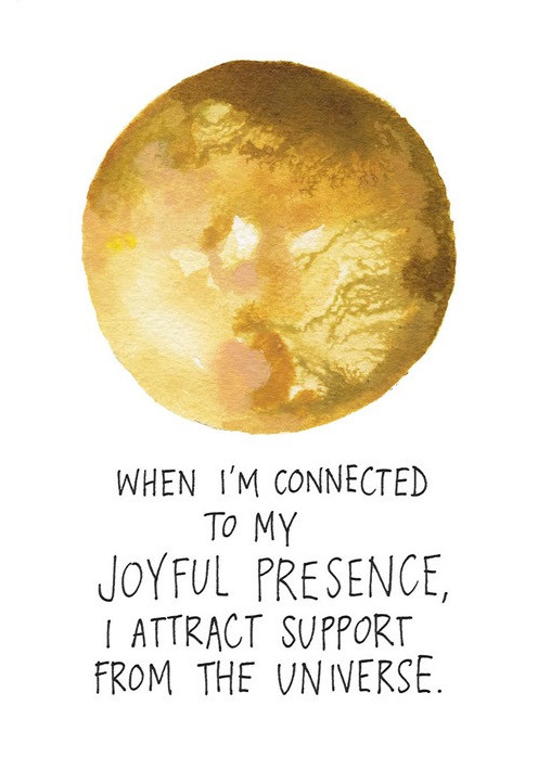 When I'm connected to my joyful presence | The Universe Has Your Back