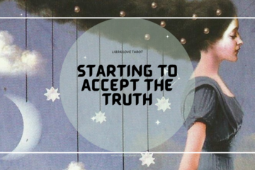 Libra Love Tarot - Starting to Accept the Truth