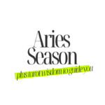 How to Take Advantage of the Aries Season (Plus Wisdom of the Tarot)